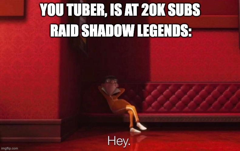 pls coment | RAID SHADOW LEGENDS:; YOU TUBER, IS AT 20K SUBS | image tagged in vector | made w/ Imgflip meme maker