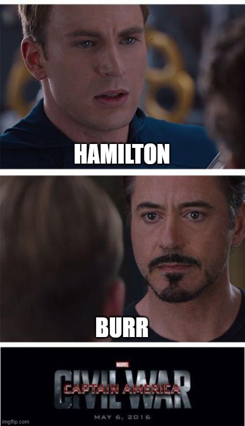 Hamilton-Burr | HAMILTON; BURR | image tagged in memes,marvel civil war 1 | made w/ Imgflip meme maker