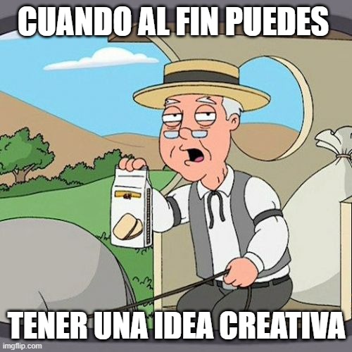 Pepperidge Farm Remembers | CUANDO AL FIN PUEDES; TENER UNA IDEA CREATIVA | image tagged in memes,pepperidge farm remembers | made w/ Imgflip meme maker