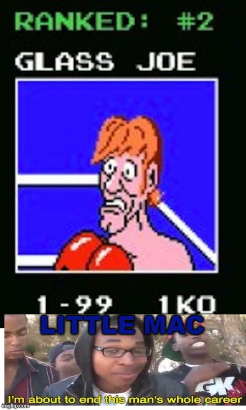 LITTLE MAC | image tagged in im about to end this mans whole career,glass joe,punch out | made w/ Imgflip meme maker