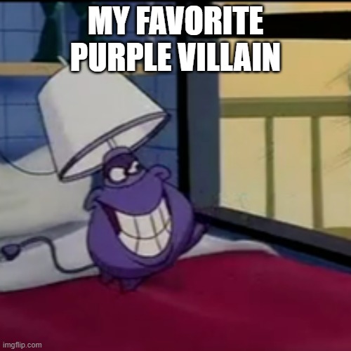 here is my favorite purple villain | MY FAVORITE PURPLE VILLAIN | image tagged in villain,lamp,purple,purple villain | made w/ Imgflip meme maker