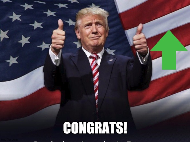 Donald Trump Thumbs Up | CONGRATS! | image tagged in donald trump thumbs up | made w/ Imgflip meme maker