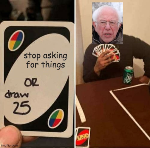 WhAt Do YoU wAnT nOw? | stop asking for things | image tagged in memes,crossover | made w/ Imgflip meme maker