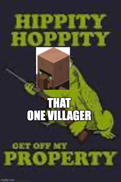 boomer villager | THAT ONE VILLAGER | image tagged in minecraft villagers | made w/ Imgflip meme maker