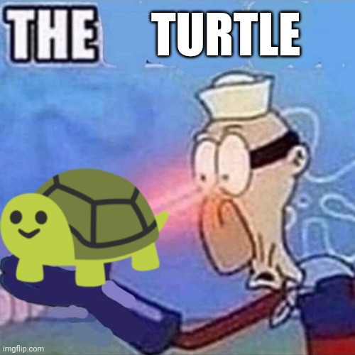 Behold! Google's most love turtle emoji "comeback." | TURTLE | image tagged in barnacle boy the,spongebob,laser,emoji,turtle,meme | made w/ Imgflip meme maker