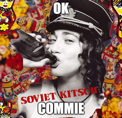 MARY ANNES A BITCHHHHHHHHH | OK; COMMIE | image tagged in regina spektor | made w/ Imgflip meme maker