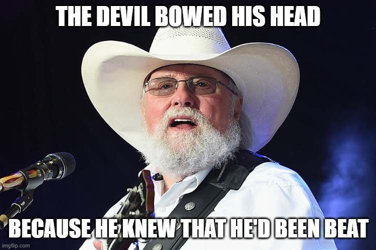 THE DEVIL BOWED HIS HEAD; BECAUSE HE KNEW THAT HE'D BEEN BEAT | made w/ Imgflip meme maker