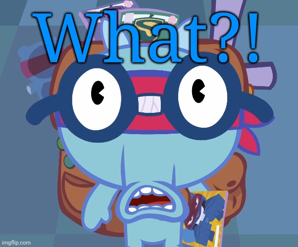 Surprised Sniffles (HTF) | What?! | image tagged in surprised sniffles htf | made w/ Imgflip meme maker