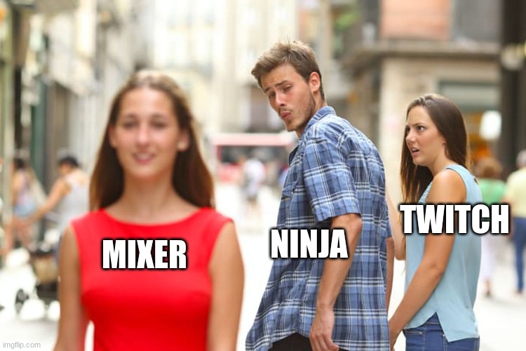 Distracted Boyfriend Meme | TWITCH; NINJA; MIXER | image tagged in memes,distracted boyfriend | made w/ Imgflip meme maker