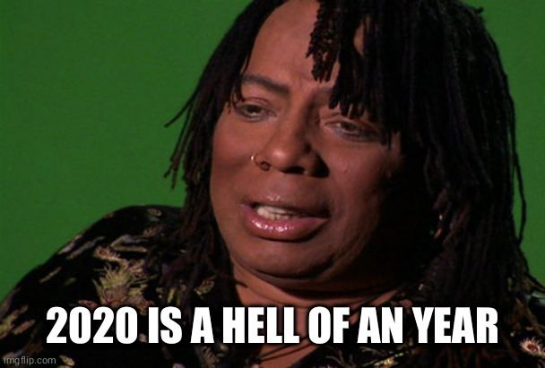 2020 is a hell of an year | 2020 IS A HELL OF AN YEAR | image tagged in dave chapelle,cocaine is a hell of a drug | made w/ Imgflip meme maker