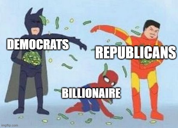 Later this year: Here we go again folks. (3. November 2020) | DEMOCRATS; REPUBLICANS; BILLIONAIRE | image tagged in memes,pathetic spidey | made w/ Imgflip meme maker