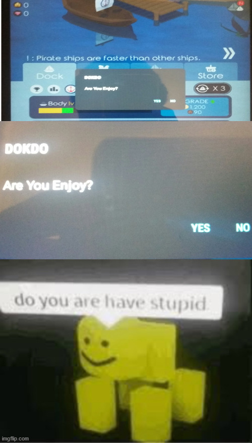 Are You Enjoy? | image tagged in do you are have stupid | made w/ Imgflip meme maker