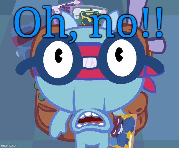 Surprised Sniffles (HTF) | Oh, no!! | image tagged in surprised sniffles htf | made w/ Imgflip meme maker