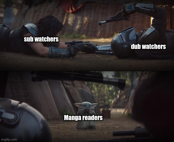 Will we ever stop | sub watchers; dub watchers; Manga readers | image tagged in mandalorian standoff,dubbed anime,subbed anime,anime,anime meme | made w/ Imgflip meme maker