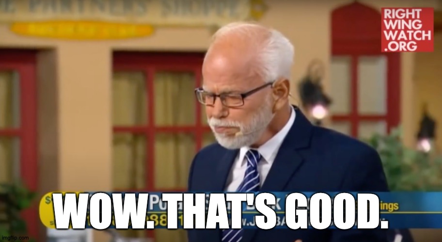 Jim Bakker's Soup | WOW. THAT'S GOOD. | image tagged in memes,survival,soup | made w/ Imgflip meme maker