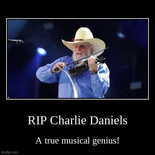 Charlie Daniels, dead at age 83... | image tagged in demotivationals,charlie daniels | made w/ Imgflip demotivational maker