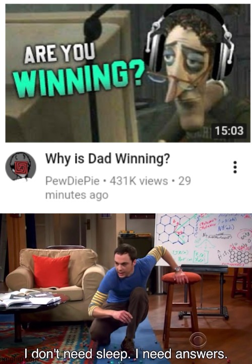 Answer me! | image tagged in i don't need sleep i need answers,coraline,pewdiepie,PewdiepieSubmissions | made w/ Imgflip meme maker
