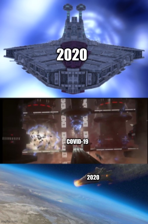 2020 covid | 2020; COVID-19; 2020 | image tagged in covid-19,clone wars,2020 | made w/ Imgflip meme maker