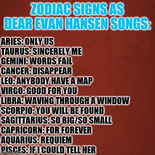 Zodiac Signs As Dear Evan Hansen Songs Imgflip