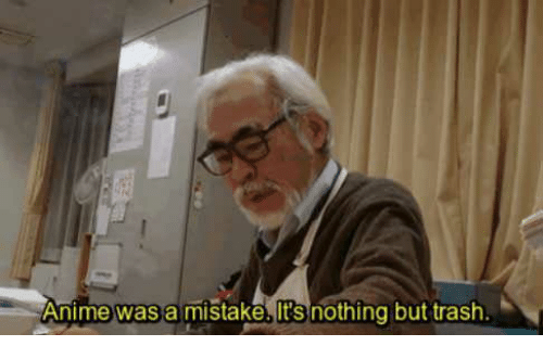 Anime was a Mistake  Hayao Miyazaki  Why Would You Say Something So  Controversial Yet So Brave  Why Would You Say Something So Controversial  Yet So Brave  Know Your Meme
