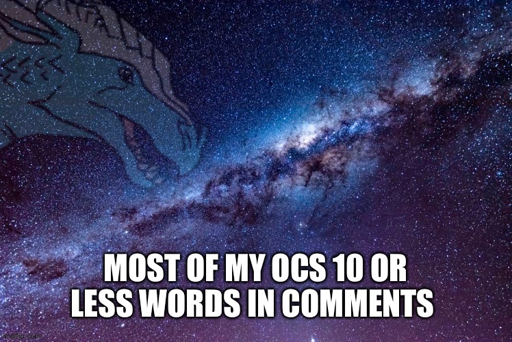 My ocs in ten or less words | MOST OF MY OCS 10 OR LESS WORDS IN COMMENTS | made w/ Imgflip meme maker