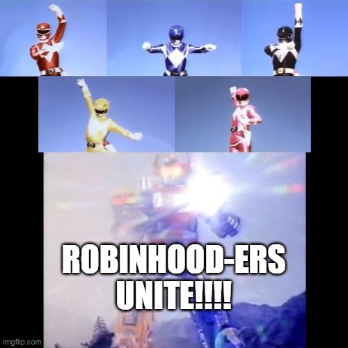 Robinhood Power Rangers | ROBINHOOD-ERS UNITE!!!! | image tagged in power rangers | made w/ Imgflip meme maker