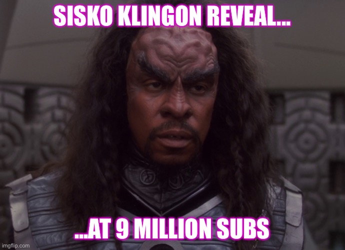 Captain Sisko  Davie504 | SISKO KLINGON REVEAL... ...AT 9 MILLION SUBS | image tagged in sisko,davie504,slappers,slap like now,star trek,ds9 | made w/ Imgflip meme maker