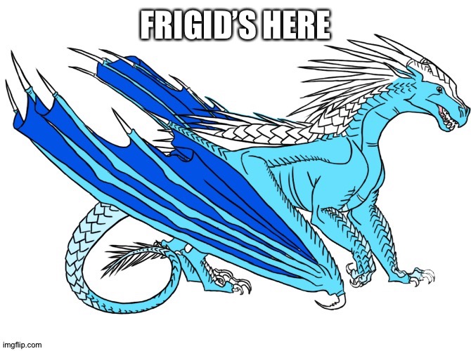 FRIGID’S HERE | made w/ Imgflip meme maker