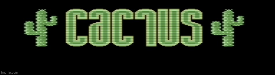 Cactus! | image tagged in cactus | made w/ Imgflip meme maker