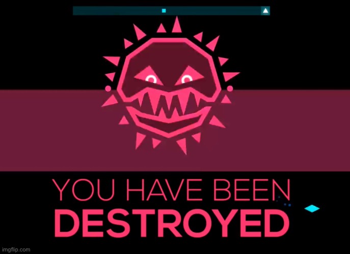 you have been destroyed | image tagged in you have been destroyed | made w/ Imgflip meme maker