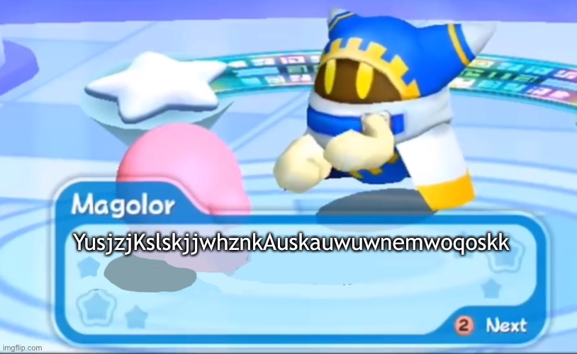 magolor explains | YusjzjKslskjjwhznkAuskauwuwnemwoqoskk | image tagged in magolor explains | made w/ Imgflip meme maker