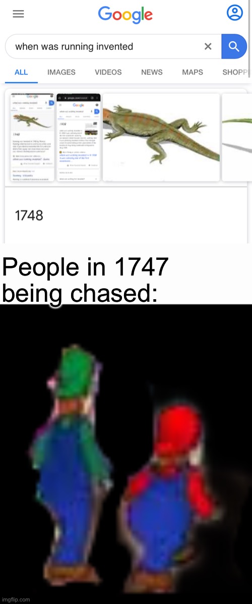 Ight, Imma head out | People in 1747 being chased: | image tagged in mario and luigi | made w/ Imgflip meme maker