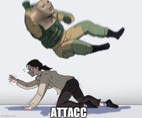 soldier attack | ATTACC | image tagged in soldier attack | made w/ Imgflip meme maker