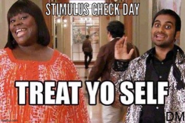 Treat yo self | image tagged in treat yo self,parks and rec | made w/ Imgflip meme maker