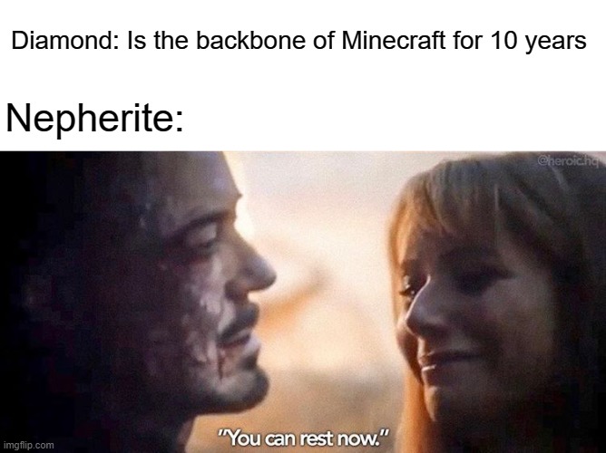 Minecraft now | Diamond: Is the backbone of Minecraft for 10 years; Nepherite: | image tagged in you can rest now | made w/ Imgflip meme maker