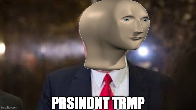 Trump | PRSINDNT TRMP | image tagged in donald trumb | made w/ Imgflip meme maker
