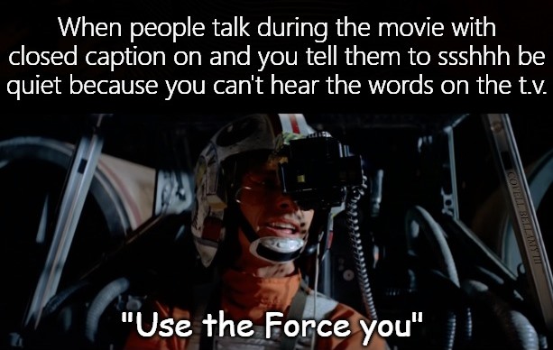 Star Wars Ssshhh Be Quiet Can't Hear The Closed Caption Blank Meme Template