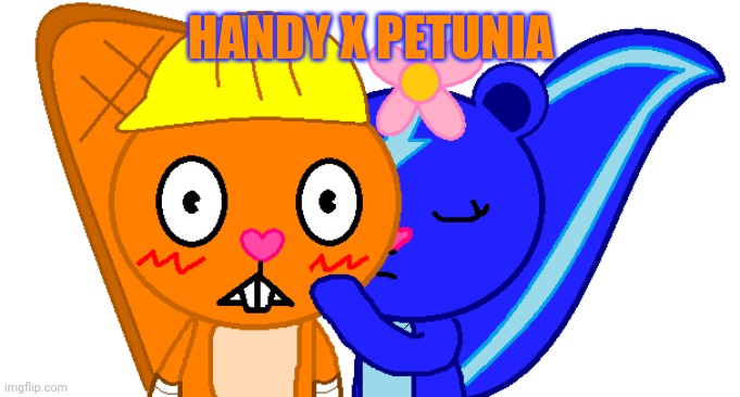 Handy x petunia | HANDY X PETUNIA | image tagged in handy,htf | made w/ Imgflip meme maker