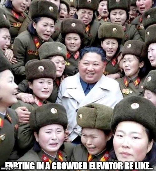 FARTING IN A CROWDED ELEVATOR BE LIKE.. | image tagged in kim jong un | made w/ Imgflip meme maker