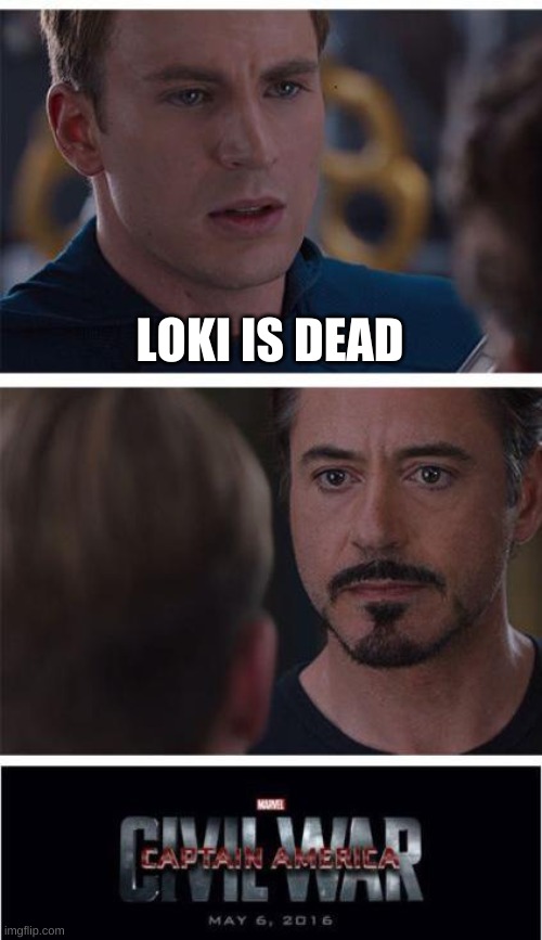 Marvel Civil War 1 | LOKI IS DEAD | image tagged in memes,marvel civil war 1 | made w/ Imgflip meme maker