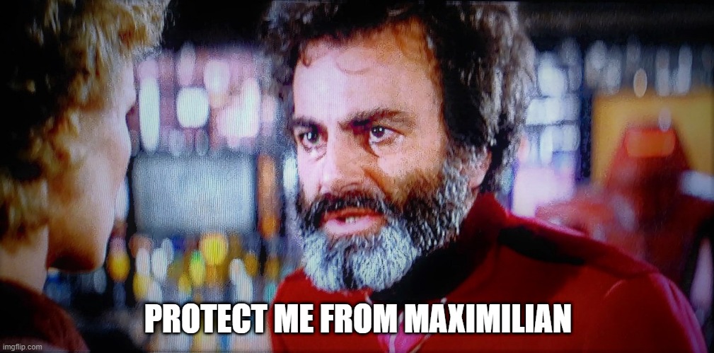 Maximilian | PROTECT ME FROM MAXIMILIAN | image tagged in the black hole maximilian | made w/ Imgflip meme maker