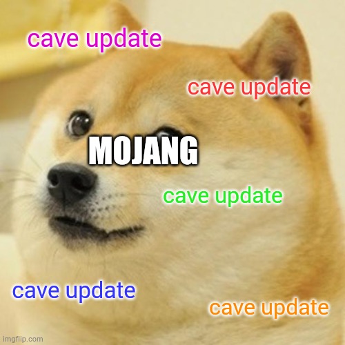 Doge | cave update; MOJANG; cave update; cave update; cave update; cave update | image tagged in memes,doge | made w/ Imgflip meme maker