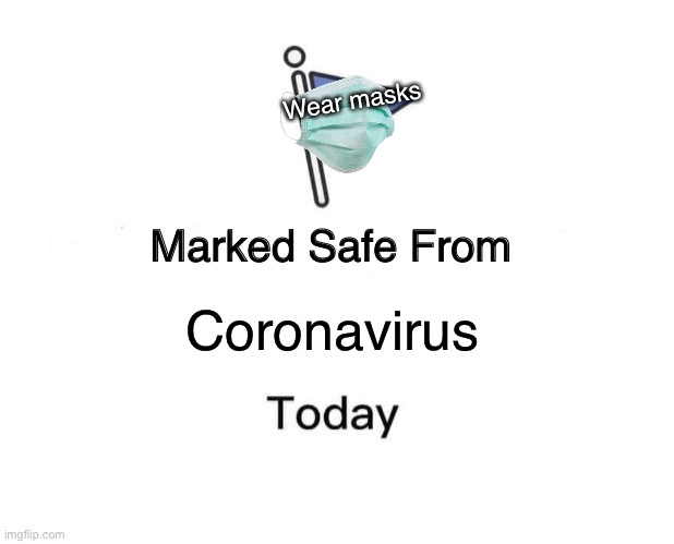 Marked Safe From | Wear masks; Coronavirus | image tagged in memes,marked safe from | made w/ Imgflip meme maker