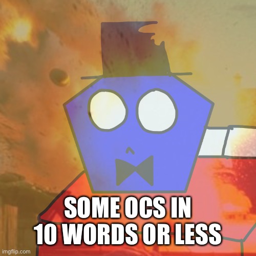 SOME OCS IN 10 WORDS OR LESS | image tagged in ptsd jackson | made w/ Imgflip meme maker