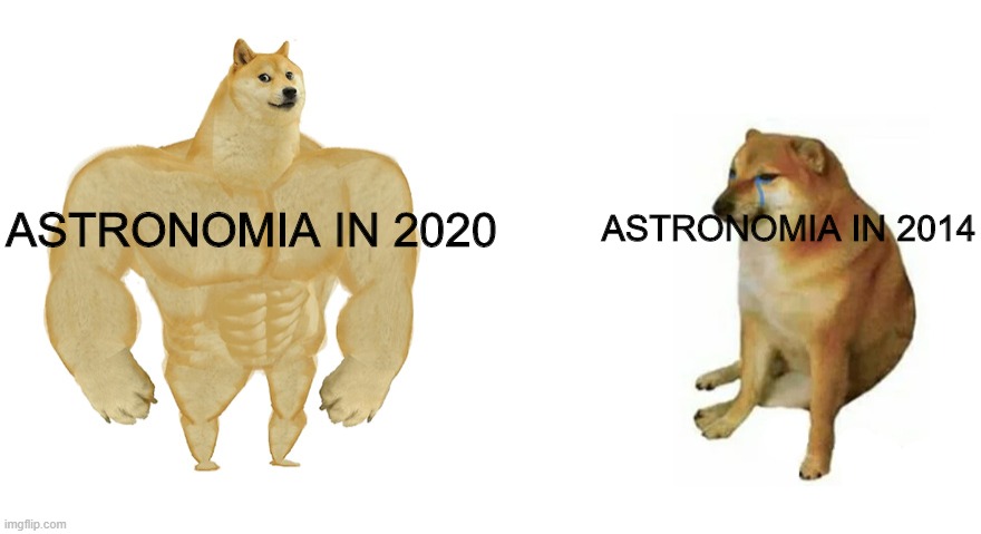 lol thats truu | ASTRONOMIA IN 2020; ASTRONOMIA IN 2014 | image tagged in doggo | made w/ Imgflip meme maker