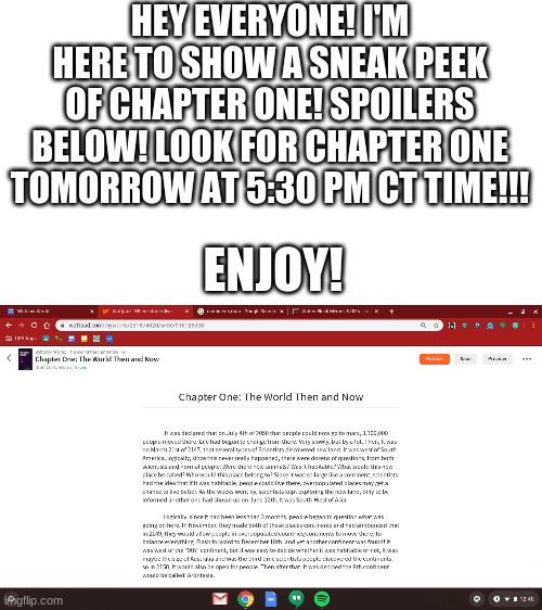 Watcher World CHapter one! | HEY EVERYONE! I'M HERE TO SHOW A SNEAK PEEK OF CHAPTER ONE! SPOILERS BELOW! LOOK FOR CHAPTER ONE TOMORROW AT 5:30 PM CT TIME!!! ENJOY! | image tagged in spoilers | made w/ Imgflip meme maker
