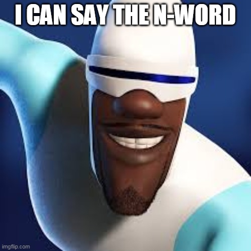 I CAN SAY THE N-WORD | made w/ Imgflip meme maker