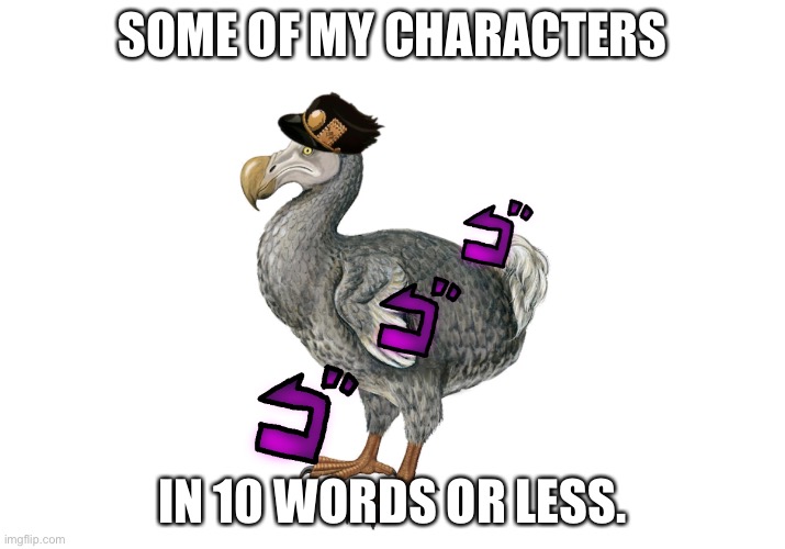 In the comments (I know there’s too many but uh-) | SOME OF MY CHARACTERS; IN 10 WORDS OR LESS. | made w/ Imgflip meme maker