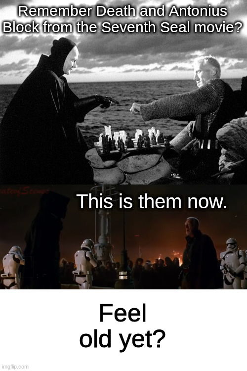 Belated tribute to Max Von Sydow | Remember Death and Antonius Block from the Seventh Seal movie? Feel old yet? This is them now. | image tagged in star wars,the force awakens | made w/ Imgflip meme maker