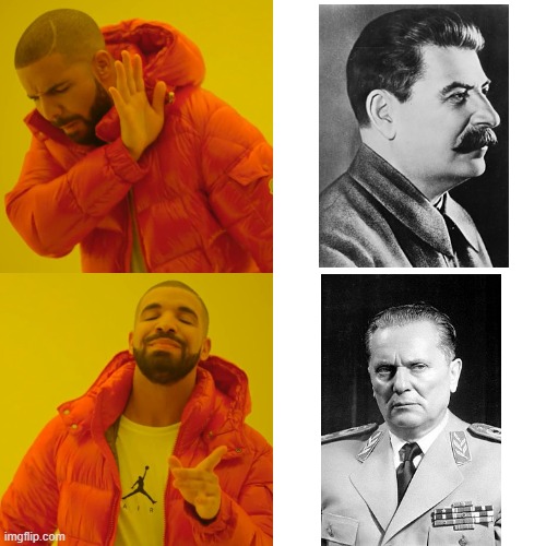 yugoslavia or soviet union? | image tagged in memes,drake hotline bling,tito,stalin,joseph stalin,josip broz tito | made w/ Imgflip meme maker
